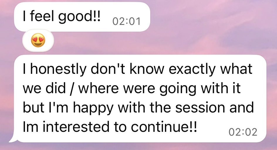 Client message: I feel good and happy with the session